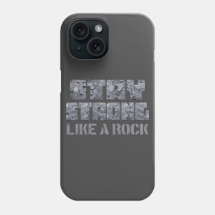 Stay Strong like a Rock Phone Case