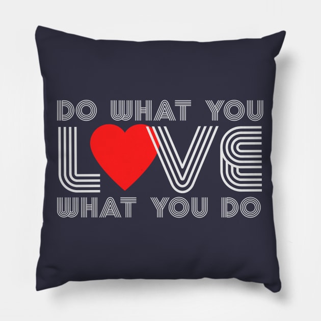 Do What You Love, Love What You Do Pillow by Off the Page