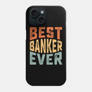 best banker ever for Funny Loan Officer Phone Case