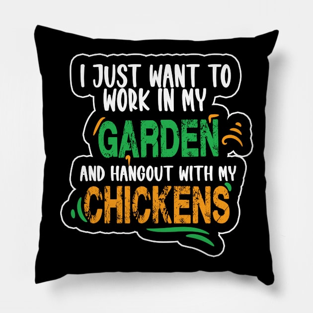 I JUST WANT TO WORK IN MY GARDEN AND HANGOUT WITH MY CHICKENS Pillow by karimydesign