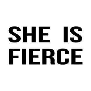 She Is Fierce T-Shirt