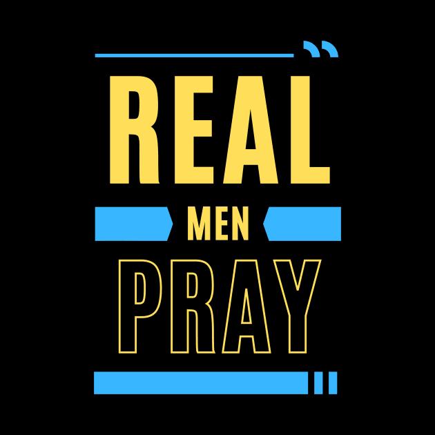 Real Men Pray | Christian Typography by All Things Gospel