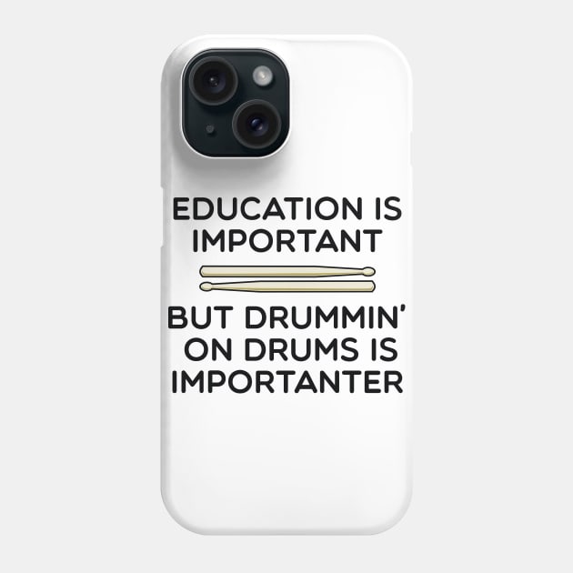 Drums Are Importanter Phone Case by drummingco