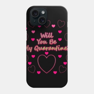 014 Will You be My Quarantine Phone Case