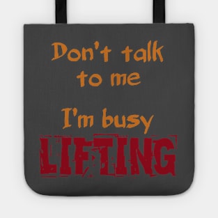 Don't Talk To Me I'm Busy Lifting Tote