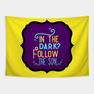 In The Dark Follow The Son Tapestry