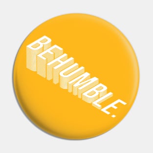 Be Humble Pin