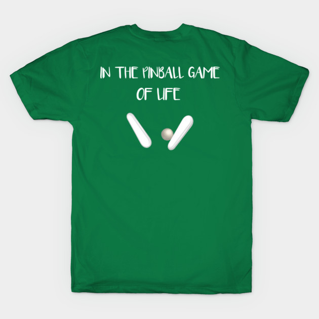 Discover Pinball Game of Life - Pinball Game - T-Shirt