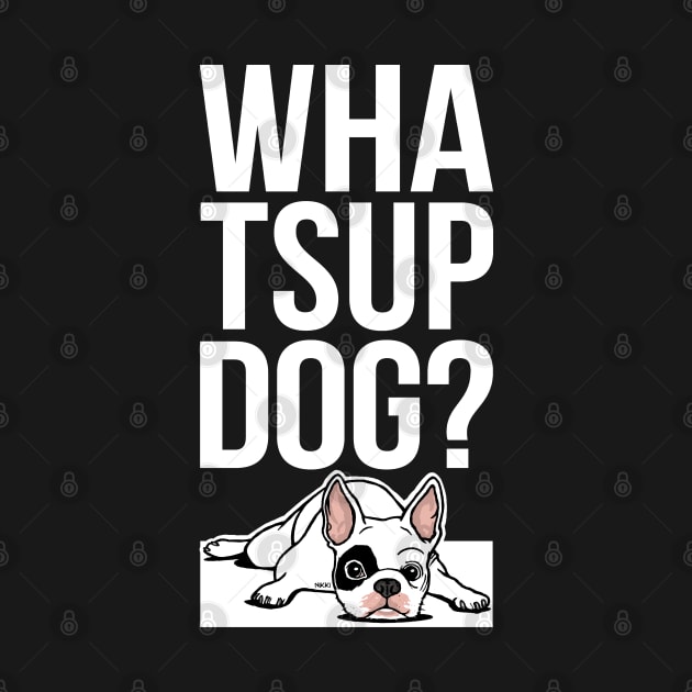 What's up dog, in white fonts by Nikki Genee Art