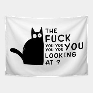 The Fuck You Looking At? Funny Vulgar Novelty for Cat Lovers Tapestry