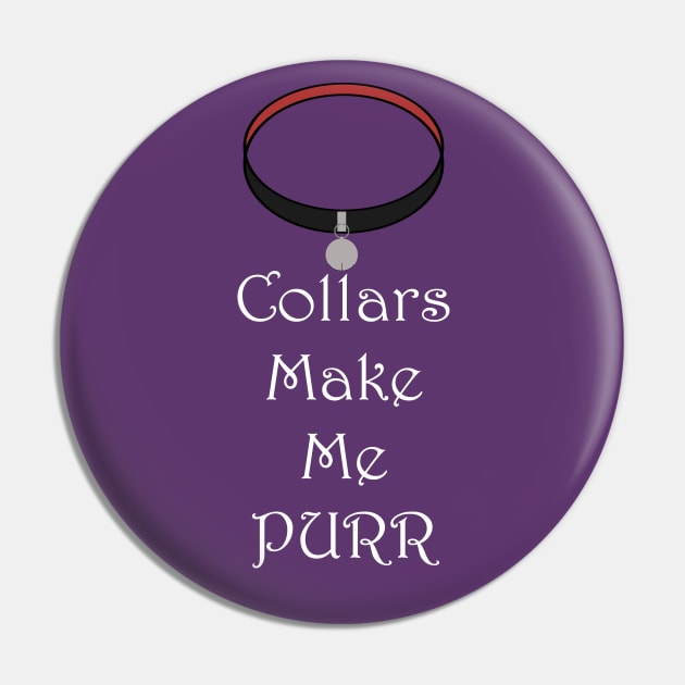 Collars Make Me Purr Pin by BoredisSam