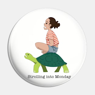 Strolling into Monday Pin