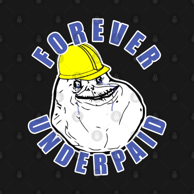 Forever Underpaid by  The best hard hat stickers 