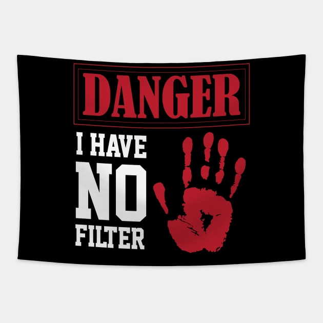 funny sarcastic i have no filter danger sign Own Humor Tapestry by greatnessprint