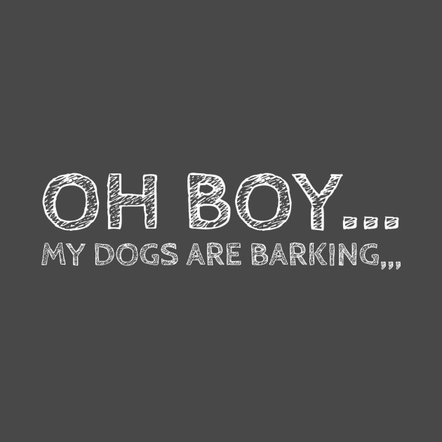 oh boy my dogs are barking by kaziknows by kknows