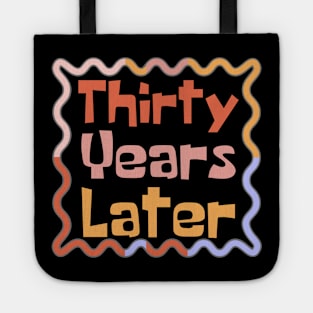 Thirty Years Later Tote