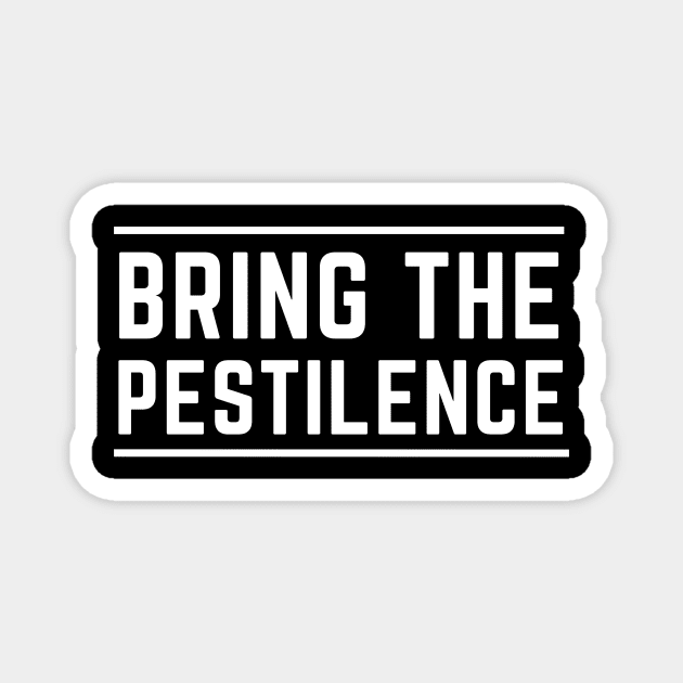 Bring the pestilence epidemic disease fatal Magnet by C-Dogg