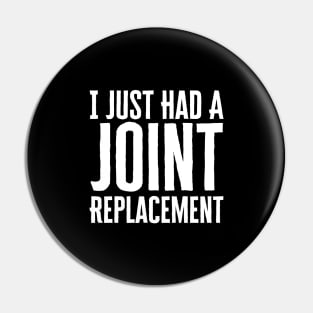 I Just Had A Joint Replacement Pin