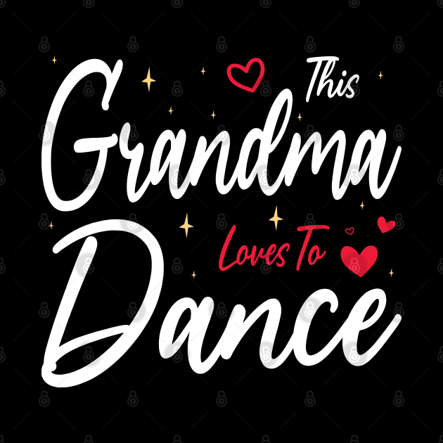 This Grandma Loves To Dance, Funny Dancer And Dancing by BenTee