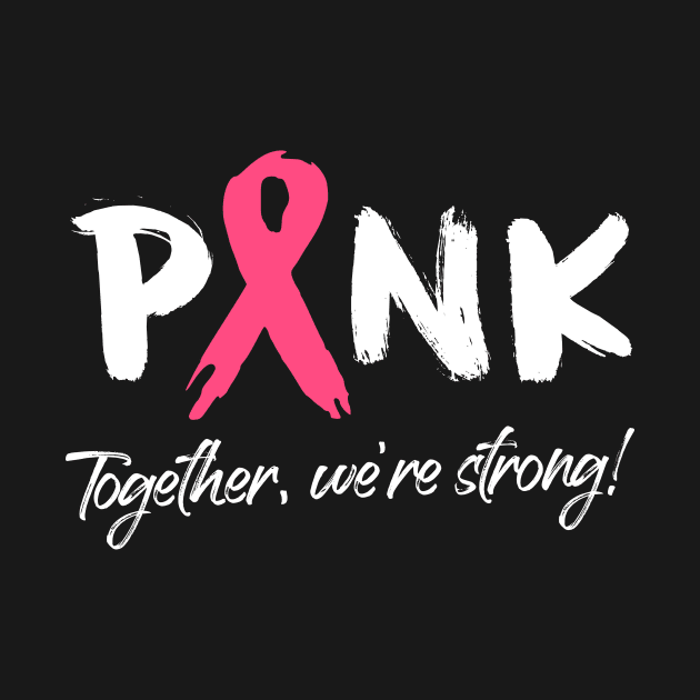Breast Cancer Pink Ribbon - Together, we're strong! by jpmariano