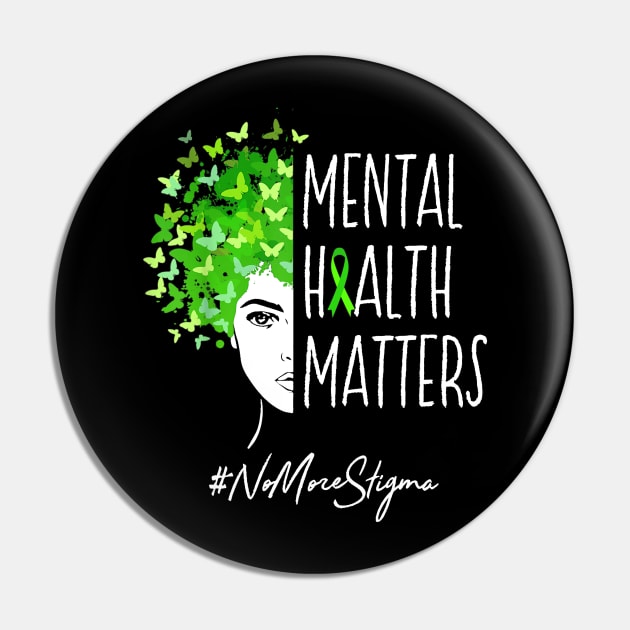 Mental Health Matters T-Shirt No More Stigma Gift Pin by Fowlerbg