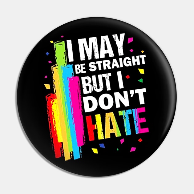 I May Be Straight But I Don't Hate Costume Gift Pin by Pretr=ty