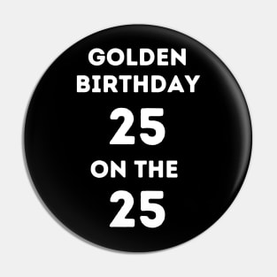 Golden birthday 25! Pin