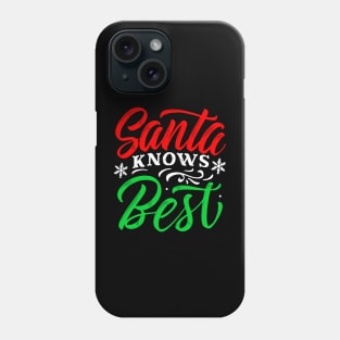 Santa knows best Christmas gift Phone Case