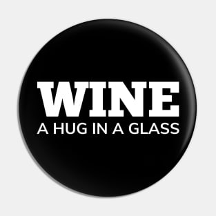 Wine, A Hug In A Glass. Funny Wine Lover Quote Pin