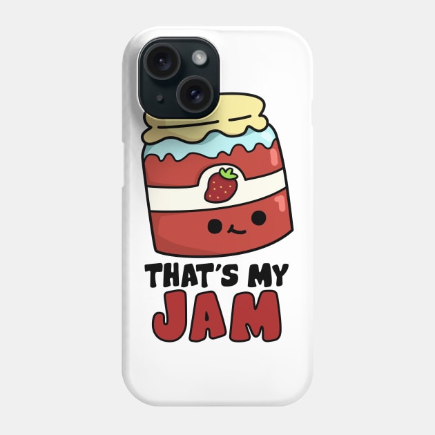 That's My Jam Cute Jam Pun Phone Case by punnybone