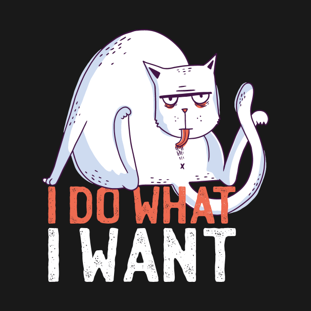 Funny Cat T-Shirt: I do what I want Cat licking Funny by deificusArt