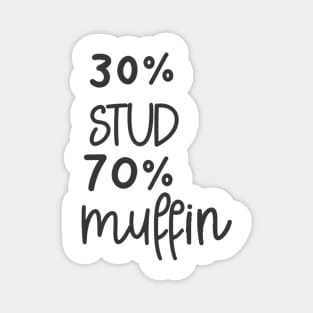 30% Stud 70% Muffin Magnet