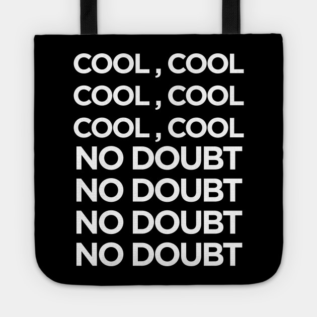 Brooklyn Nine Nine 99 Cool Cool No Doubt Brooklyn Nine Nine Tote Teepublic