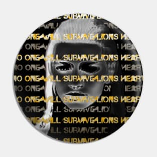 WHITNEY QUNN ''NO ONE WILL SURVIVE LIONS HEART'' Pin