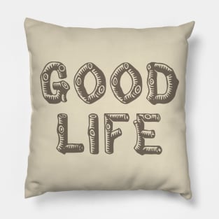 Good Life (wood) Pillow