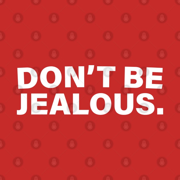 Don't Be Jealous Women's Fit by Tees Bondano