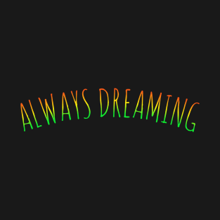 Dreaming t-shirt designs T-Shirt