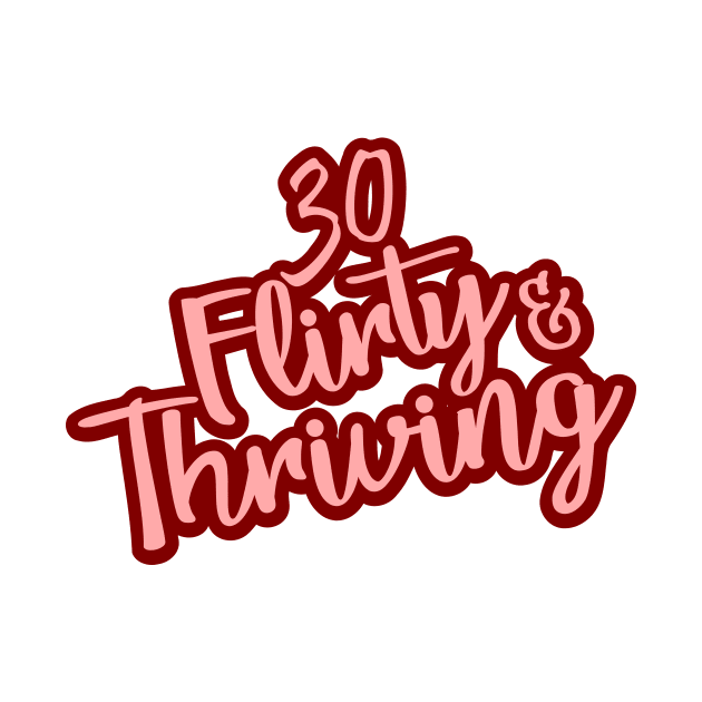 30th Flirty and Thriving - Women Birthday Gifts by DMRStudio