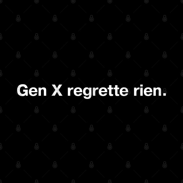 Gen X regrette rien. by TheBestWords