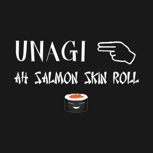 Unagi, Salmon skin roll T-Shirt