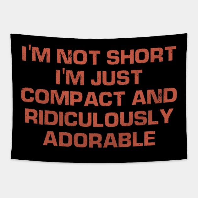 I'm Not Short I'm Just Compact and Ridiculously Adorable Retro Birthday Tapestry by foxredb