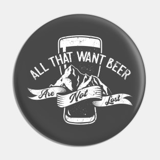 All That Want Beer Are Not Lost Pin