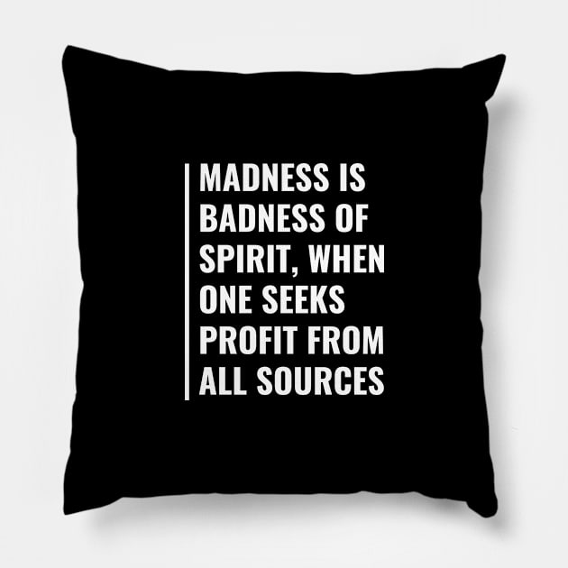 Madness is Badness of Spirit. Madness Quote Pillow by kamodan
