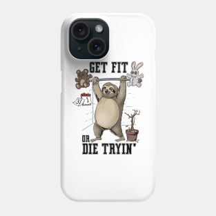 Get Fit Or Die Trying: Slothitude: Workout Motivation with a Relaxing Twist Phone Case