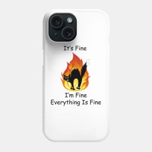 It's Fine I'm Fine Everything Is Fine Funny Cat Lover Gifts Shirt Phone Case