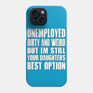 Unemployed Dirty and Weird Phone Case