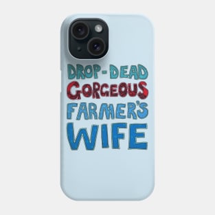 Drop-Dead Gorgeous Farmer's Wife Phone Case