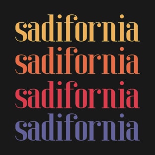 Sadifornia California T-Shirt