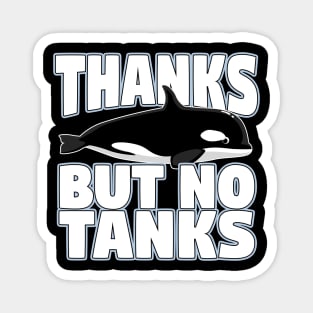 Thanks But No Tanks Magnet