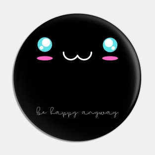 Smile Be Happy Anyway Pin